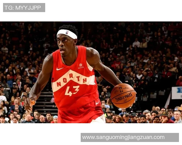 帕斯卡尔西亚卡姆的崛起与影响力分析：从新星到NBA明星的蜕变之路